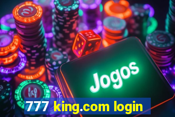 777 king.com login